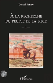 À La Recherche Du Peuple De La Bible T.1