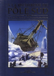 À La Recherche Du Pôle Sud ; Sur Les Traces Des Grands Explorateurs