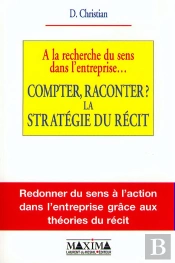 À La Recherche Du Sens Dans L'Entreprise... Compter Raconter ? La Stratégie Du Récit