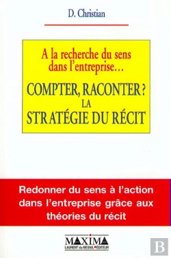 Bertrand.pt - À La Recherche Du Sens Dans L'Entreprise... Compter Raconter ? La Stratégie Du Récit
