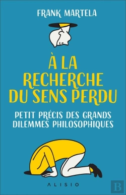 Bertrand.pt - À La Recherche Du Sens Perdu ; Petit Précis Des Grands Dilemmes Philosophiques