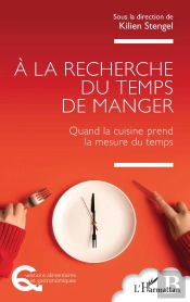 À La Recherche Du Temps De Manger : Quand La Cuisine Prend La Mesure Du Temps