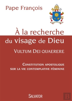 Bertrand.pt - À La Recherche Du Visage De Dieu ; Vultum Dei Quaerere ; Constitution Apostolique Sur La Vie Contemplative Féminine