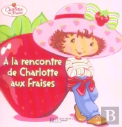 A La Rencontre De Charlotte Aux Fraises