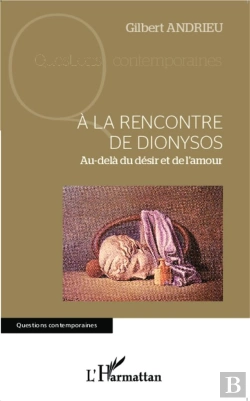 Bertrand.pt - À La Rencontre De Dionysos ; Au-Delà Du Désir Et De L'Amour