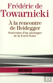 À La Rencontre De Heidegger Souvenirs D'Un Messager Forêt-Noire