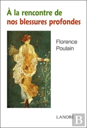 A La Rencontre De Nos Blessures Profondes