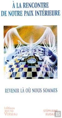 Bertrand.pt - A La Rencontre De Notre Paix Interieure ; Revenir La Ou Nous Sommes