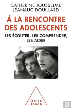 Bertrand.pt - À La Rencontre Des Adolescents ; Les Écouter, Les Comprendre, Les Aider