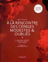 À La Rencontre Des Cépages Modestes Et Oubliés ; L'Autre Goût Des Vins