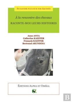 Bertrand.pt - À La Rencontre Des Chevaux ; Raconte-Moi Leurs Histoires
