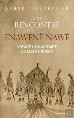 Bertrand.pt - A La Rencontre Des Enawene Nawe, Voyage Humanitaire Au Mato Grosso