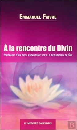 Bertrand.pt - À La Rencontre Du Divin : Itinéraire D'Un Éveil Progressif Vers La Réalisation Du Soi