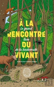 À La Rencontre Du Vivant : Le Grand Livre De La Biodiversité