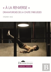 « À La Renverse » : Dramaturgies De La Chute (1980-2020)