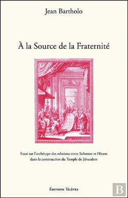 Bertrand.pt - A La Source De La Fraternite - Essai Sur L'Archetype Des Relations Entre Salomon Et Hiram Dans La Co