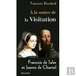 Bertrand.pt - À La Source De La Visitation ; François De Sales Et Jeanne De Chantal