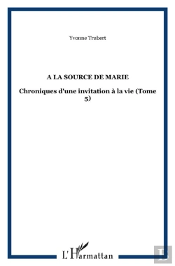 Bertrand.pt - À La Source De Marie T.5 ; Chroniques D'Une Invitation À La Vie