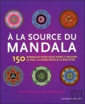 À La Source Du Mandala ; 150 Mandalas Pour Vous Aider À Trouver La Paix, La Conscience Et Le Bien-Être