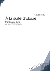 À La Suite D'Elodie; Mon Histoire À Moi Par Marie Charlotte Fouillou
