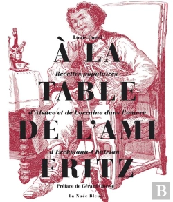 Bertrand.pt - À La Table De L'Ami Fritz ; Recettes Populaires D'Alsace Et De Lorraine Dans L'Oeuvre D'Erckmann-Chatrian
