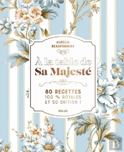 Bertrand.pt - À La Table De Sa Majesté : 80 Recettes 100% Royales Et So British !