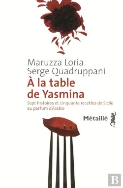 Bertrand.pt - À La Table De Yasmina ; Sept Histoires Et Cinquante Recettes De Sicile Au Parfum D'Arabie