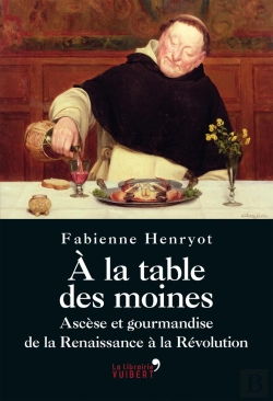 Bertrand.pt - À La Table Des Moines ; Ascèse Et Gourmandise