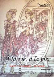À La Vie, À La Mer T.1; La Rescapée ... De L'Amour