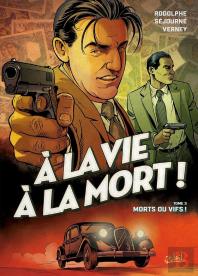 À La Vie À La Mort ! Tome 3 : Morts Ou Vifs !
