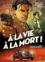 À La Vie À La Mort ! Tome 3 : Morts Ou Vifs !