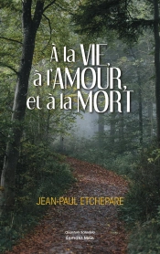 A La Vie, A L'Amour, Et A La Mort