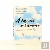 À La Vie, À L'Amour ; Vivre Après La Mort D'Un Enfant