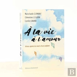 Bertrand.pt - À La Vie, À L'Amour ; Vivre Après La Mort D'Un Enfant