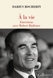 À La Vie : Entretiens Avec Robert Badinter