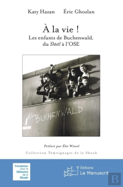 Bertrand.pt - À La Vie ! : Les Enfants De Buchenwald, Du Shtetl A L'Ose (2e Édition)