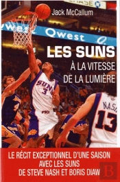 À La Vitesse De La Lumière ; Une Saison Avec Les Suns De Steve Nash Et Boris Diaw