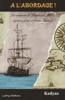 Bertrand.pt - À LAbordage! Les Aventures De Théophraste Merlot, Capitaine Pirate Et Femme DHonneur