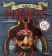 A L'Abordage ! Pirates. Les Aventures De Six Grands Pirates