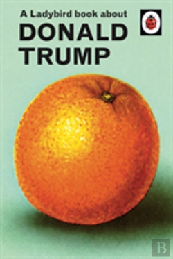 Bertrand.pt - A Ladybird Book About Donald Trump