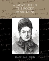 A Lady'S Life In The Rocky Mountains