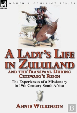 Bertrand.pt - A Lady'S Life In Zululand And The Transvaal During Cetewayo'S Reign