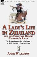 A Lady'S Life In Zululand And The Transvaal During Cetewayo'S Reign