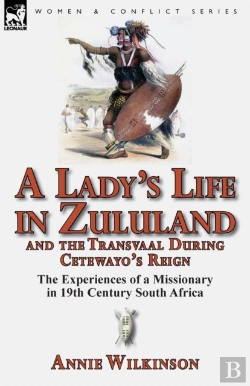 Bertrand.pt - A Lady'S Life In Zululand And The Transvaal During Cetewayo'S Reign