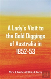 A Lady'S Visit To The Gold Diggings Of Australia In 1852-53.