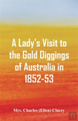 Bertrand.pt - A Lady'S Visit To The Gold Diggings Of Australia In 1852-53.