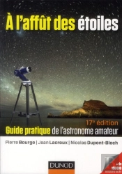 À L'Affût Des Étoiles ; Guide Pratique De L'Astronome Amateur (17e Édition)