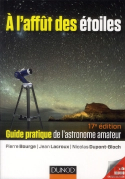 Bertrand.pt - À L'Affût Des Étoiles ; Guide Pratique De L'Astronome Amateur (17e Édition)