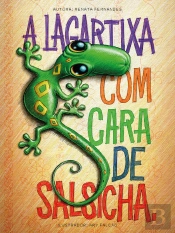 A Lagartixa Com Cara De Salsicha