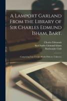 A Lamport Garland From The Library Of Sir Charles Edmund Isham, Bart.